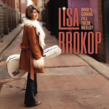 BROKOP, LISA  - WHO'S GONNA FILL THEIR HEELS