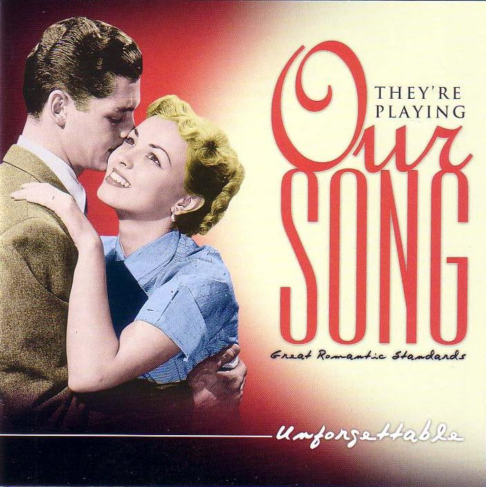 VARIOUS  - THEY'RE PLAYING OUR SONG: UNFORGETTABLE