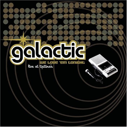 GALACTIC - WE LOVE 'EM TONIGHT