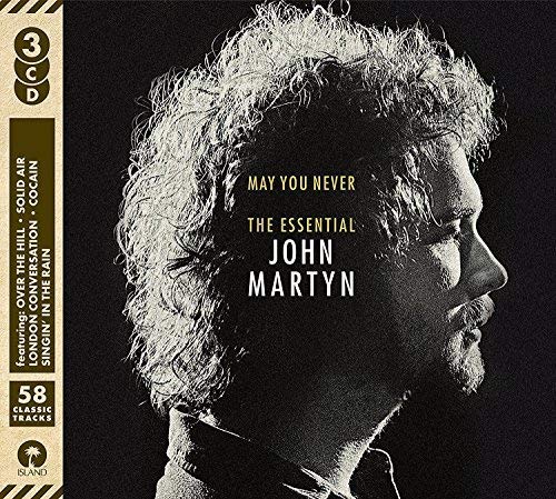 JOHN MARTYN - MAY YOU NEVER: ESSENTIAL JOHN MARTYN