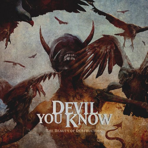 DEVIL YOU KNOW - THE BEAUTY OF DESTRUCTION