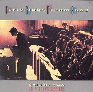 TERRY GIBBS - THE DREAM BAND, VOL. 2: THE SUNDOWN SESSIONS