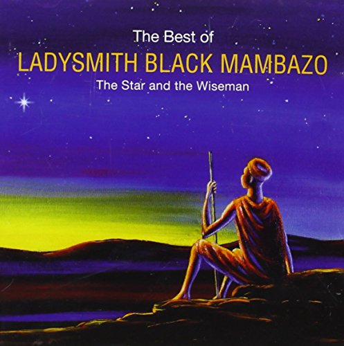 LADYSMITH BLACK MAMBAZO - BEST OF- STAR & THE WISEMAN