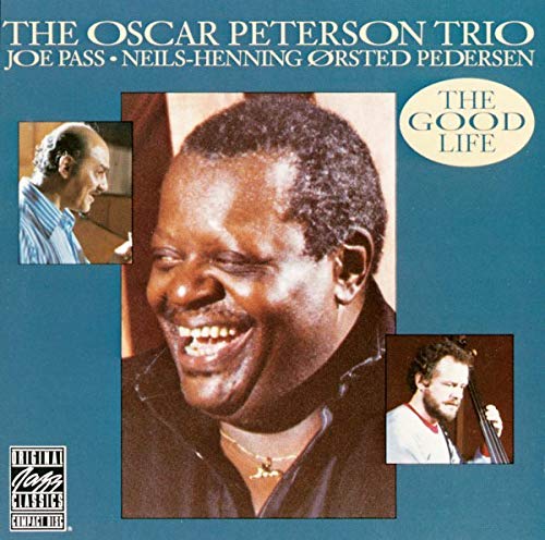 PETERSON, OSCAR TRIO  - THE GOOD LIFE