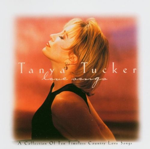 TUCKER, TANYA - LOVE SONGS