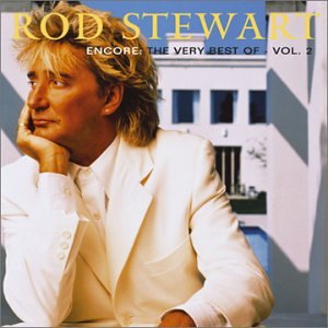 STEWART, ROD - ENCORE: THE VERY BEST OF ROD STEWART: VOL. 2