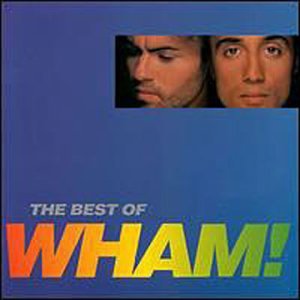 WHAM! - IF YOU WERE THERE: THE BEST OF WHAM!