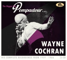 WAYNE COCHRAN - THE BIGGER THE POMPADOUR...HIS COMPLETE RECORDINGS FROM 1959-1966 (2-CD) [CD]