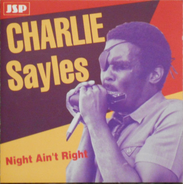 SAYLES, CHARLIE  - NIGHT AIN'T RIGHT