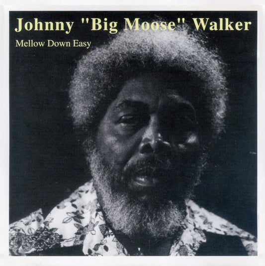 WALKER, JOHNNY BIG MOOSE  - MELLOW DOWN EASY