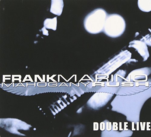 FRANK MARINO & MAHOGANY RUSH - DOUBLE LIVE