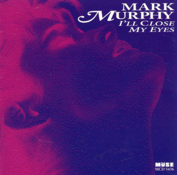 MURPHY, MARK  - I'LL CLOSE MY EYES