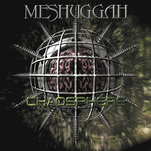 MESHUGGAH - CHAOSPHERE