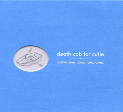 DEATH CAB FOR CUTIE - SOMETHING ABOUT AIRPLANES