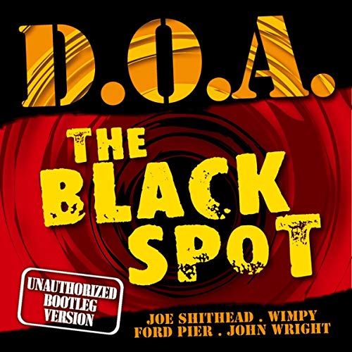 D.O.A. - THE BLACK SPOT (UNAUTHORIZED BOOTLEG VERSION)