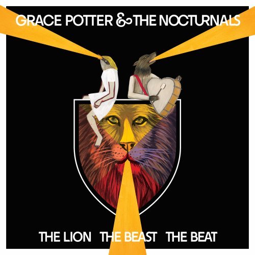 GRACE POTTER & THE NOCTURNALS - THE LION THE BEAST THE BEAT