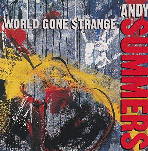 SUMMERS, ANDY - WORLD GONE STRANGE