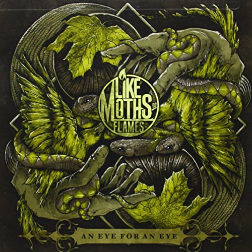 LIKE MOTHS TO FLAMES - AN EYE FOR AN EYE