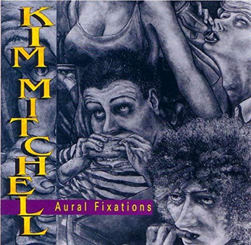 MITCHELL, KIM - AURAL FIXATIONS