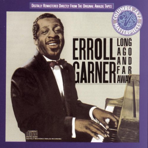 GARNER, ERROLL - LONG AGO AND FAR AWAY