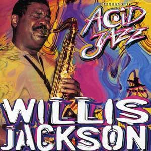 JACKSON, WILLIS  - LEGENDS OF ACID JAZZ