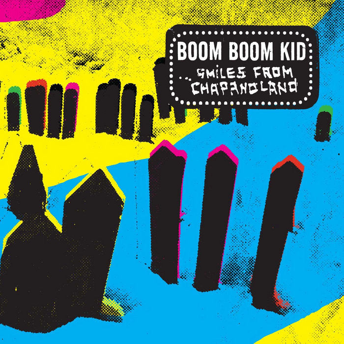 BOOM BOOM KID  - SMILES FROM CHAPPANOLAND