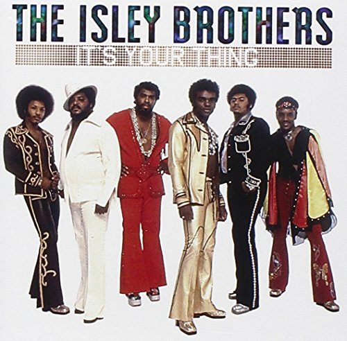 ISLEY BROTHERS - IT'S YOUR THING