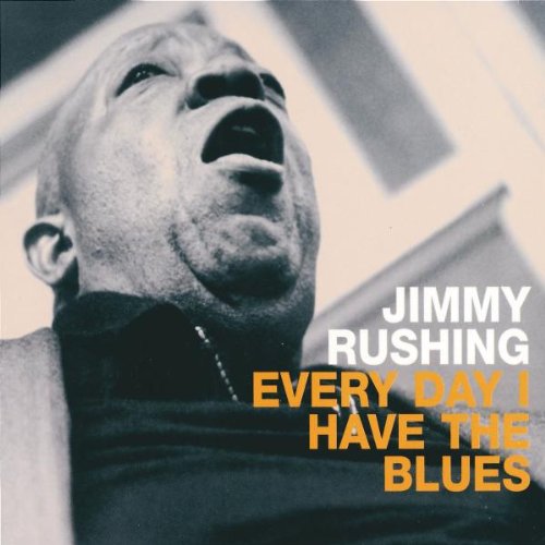 RUSHING, JIMMY - EVERYDAY I HAVE THE BLUES/LIVI