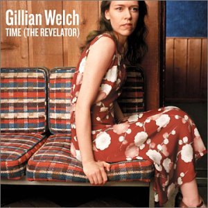 WELCH, GILLIAN - TIME (THE REVELATOR)