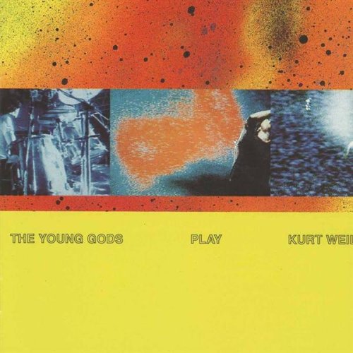 YOUNG GODS  - PLAY KURT WEILL