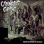 CANNABIS CORPSE - FROM WISDOM TO BAKED