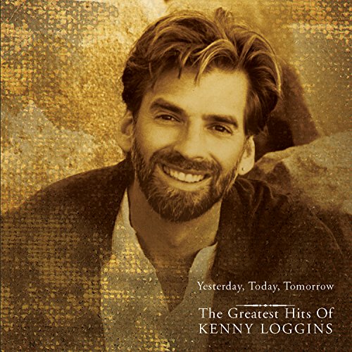 KENNY LOGGINS - YESTERDAY, TODAY, TOMORROW: THE GREATEST HITS OF KENNY LOGGINS (CD)