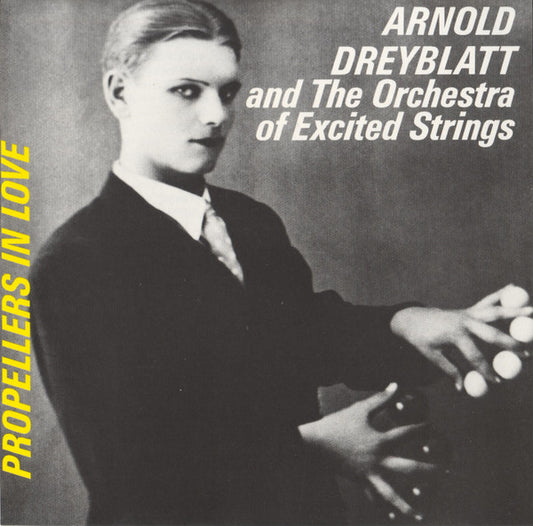 DREYBLATT, ARNOLD  - PROPELLERS IN LOVE