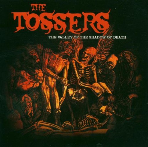 TOSSERS, THE - VALLEY OF THE SHADOW OF DEATH