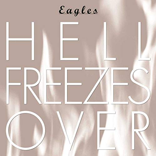 THE EAGLES - HELL FREEZES OVER [REMASTERED]