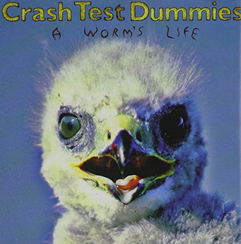 CRASH TEST DUMMIES - A WORM'S LIFE