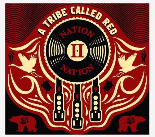 A TRIBE CALLED RED - NATION II NATION