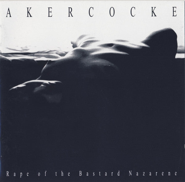 AKERCOCKE  - RAPE THE BASTART NAZARENE