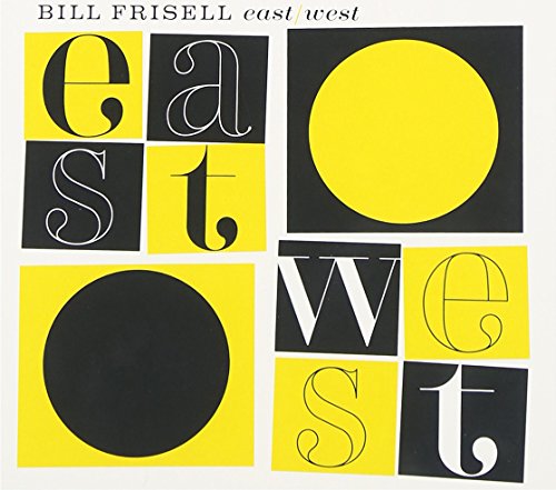 FRISELL, BILL - EAST / WEST