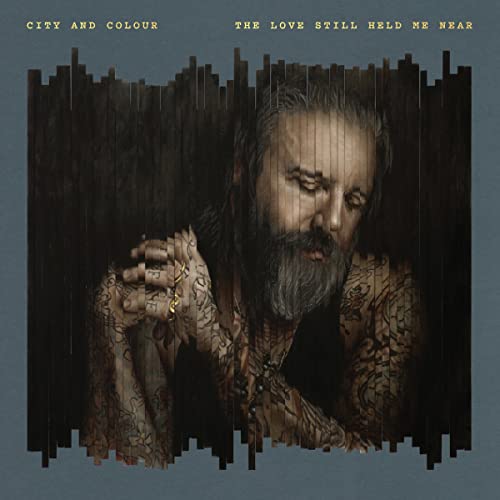 CITY & COLOUR  - LOVE STILL HELD ME NEAR