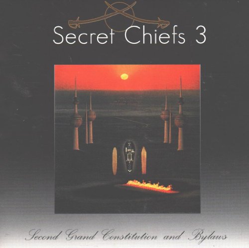 SECRET CHIEFS 3 - SECOND GRAND CONSTITUTION AND BYLAWS