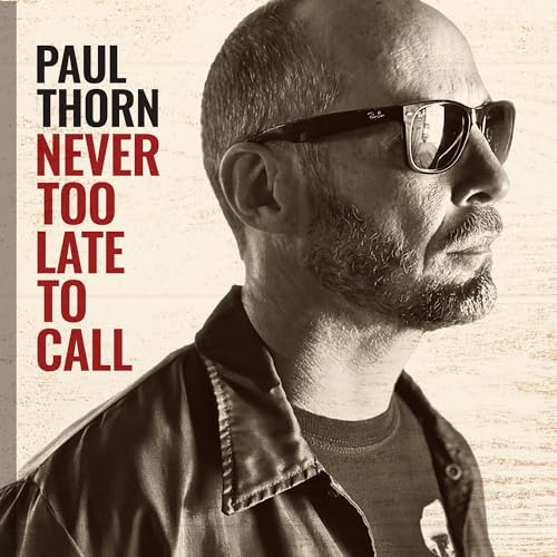 PAUL THORN - NEVER TOO LATE TO CALL (CD)