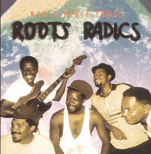 ROOTS RADICS - WORLD PEACE III