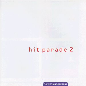 WEDDING PRESENT, THE - WEDDING PRESENT, THE - HIT PARADE 2