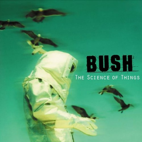BUSH - SCIENCE OF THINGS
