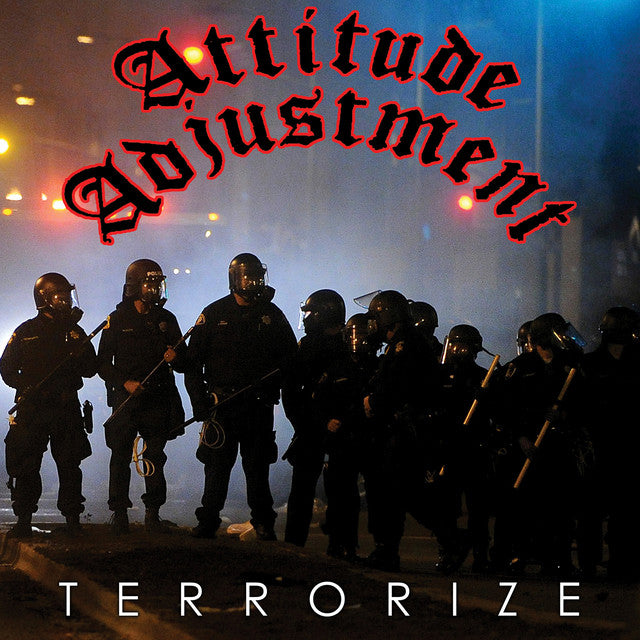 ATTITUDE ADJUSTMENT  - TERRORIZE