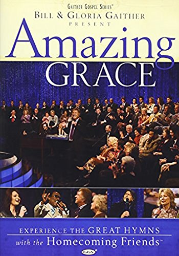 BILL AND GLORIA GAITHER: AMAZING GRACE