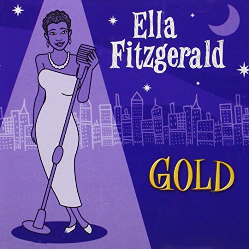 FITZGERALD, ELLA - GOLD: ALL HER GREATEST HITS