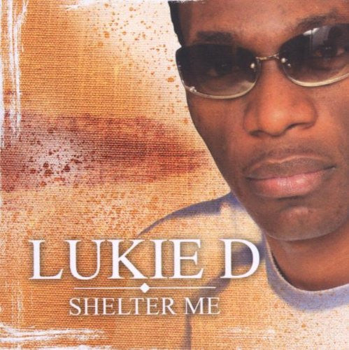 LUKIE D  - SHELTER ME