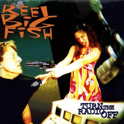 REEL BIG FISH  - TURN THE RADIO OFF